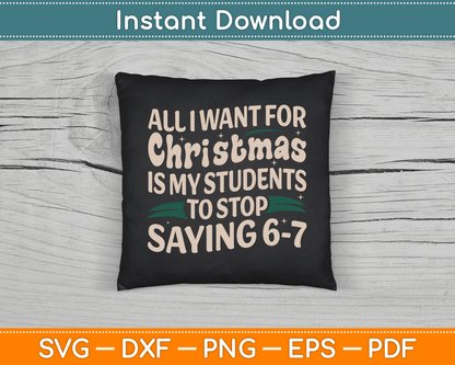 Students Saying 6-7 67 Six Seven Funny Teacher Christmas SVG Digital Cutting File