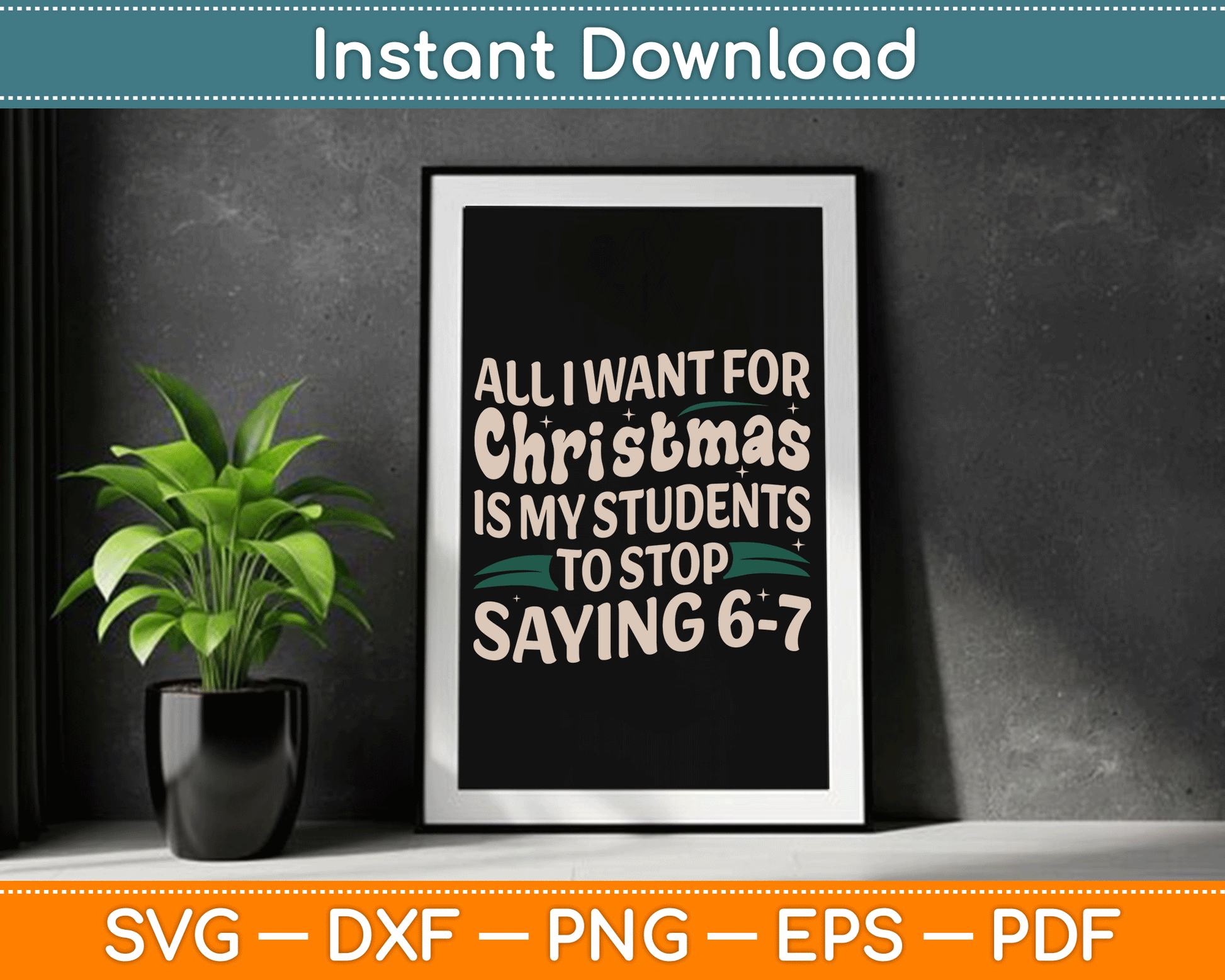 Students Saying 6-7 67 Six Seven Funny Teacher Christmas SVG Digital Cutting File