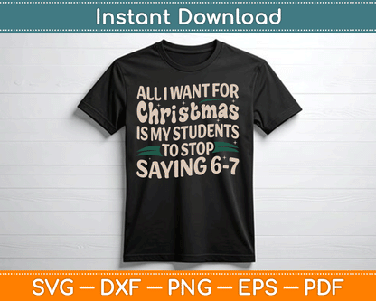 Students Saying 6-7 67 Six Seven Funny Teacher Christmas SVG Digital Cutting File