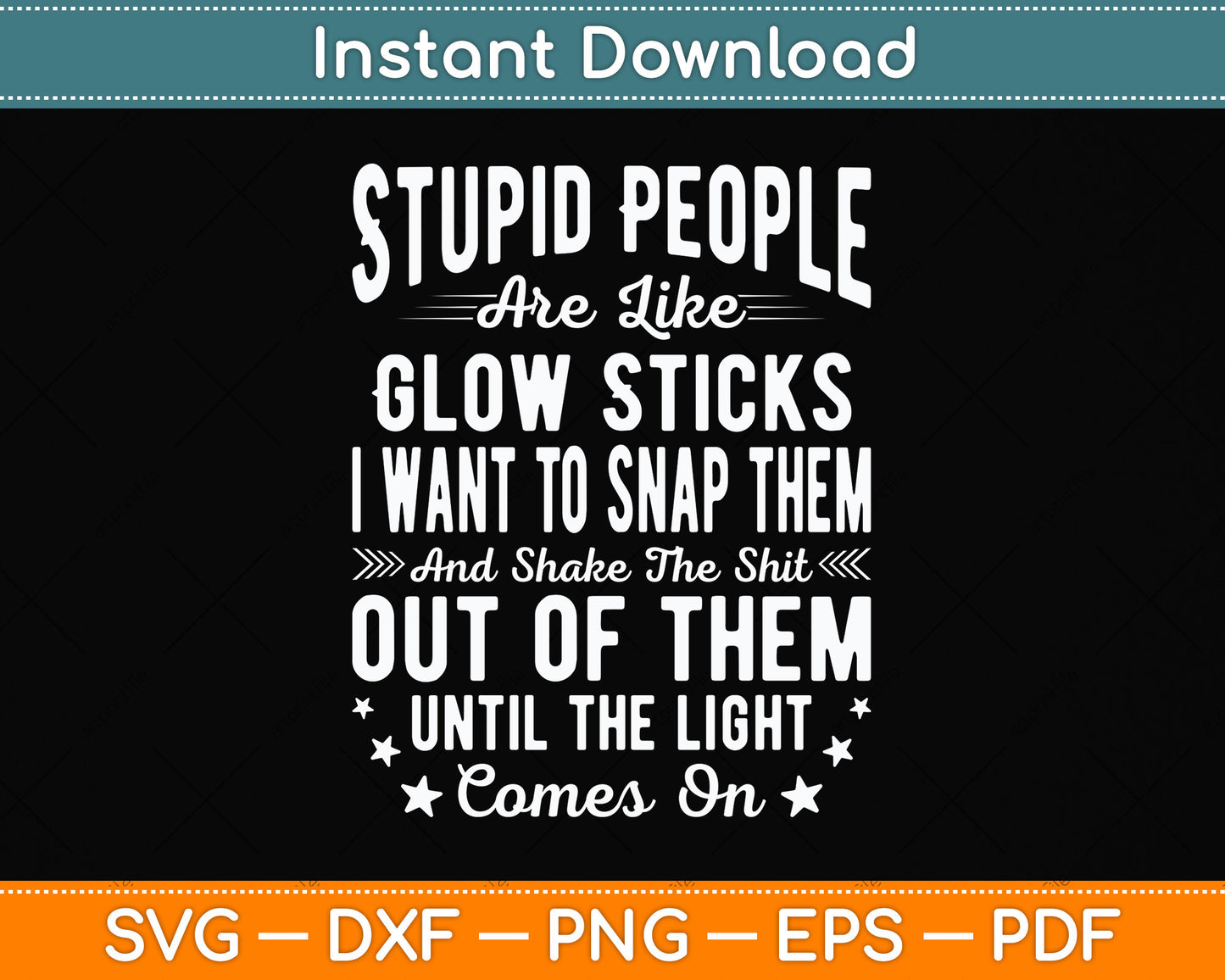 Stupid People Are Like Glow Sticks Sarcastic Funny Svg Png Dxf Cutting File