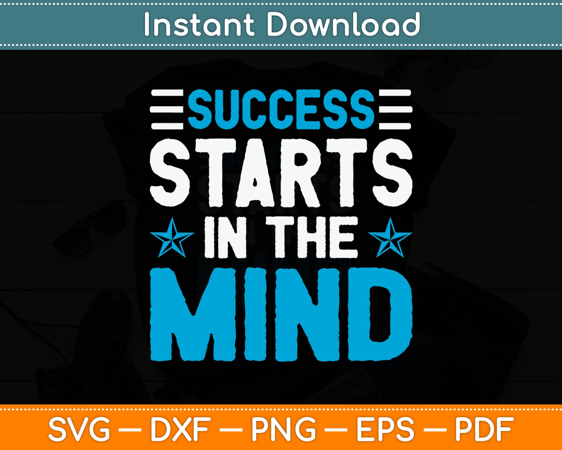 Success Starts In The Mind Entrepreneur Motivational Success Svg Digital Cutting File