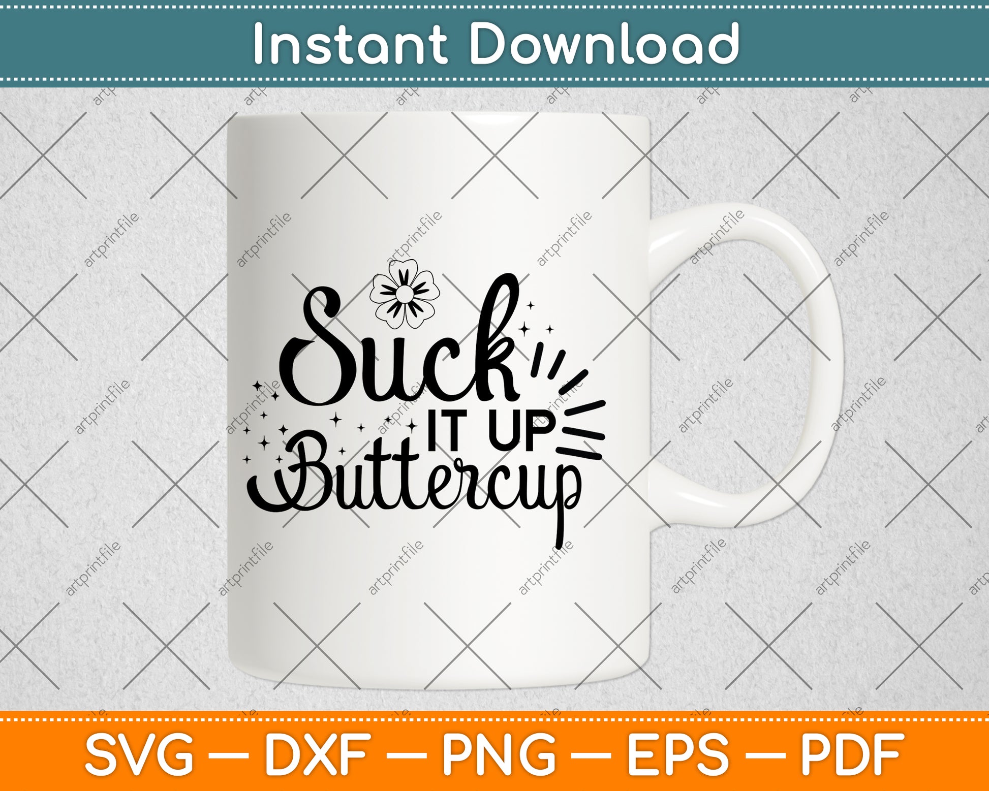 Suck It Up Buttercup Svg Png Dxf Digital Cutting File