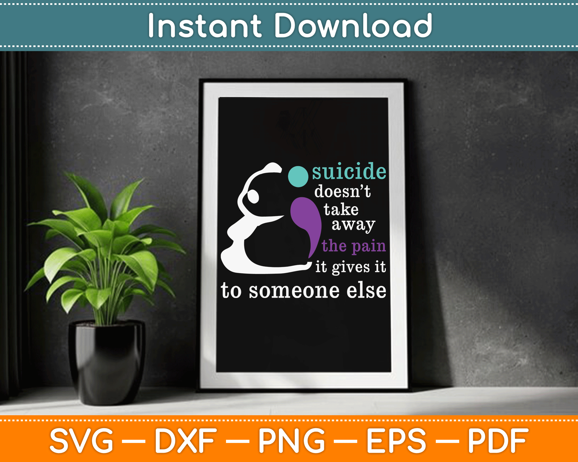 Suicide Doesn’t Take Away The Pain It Gives It To Someone Else SVG Digital Cutting File