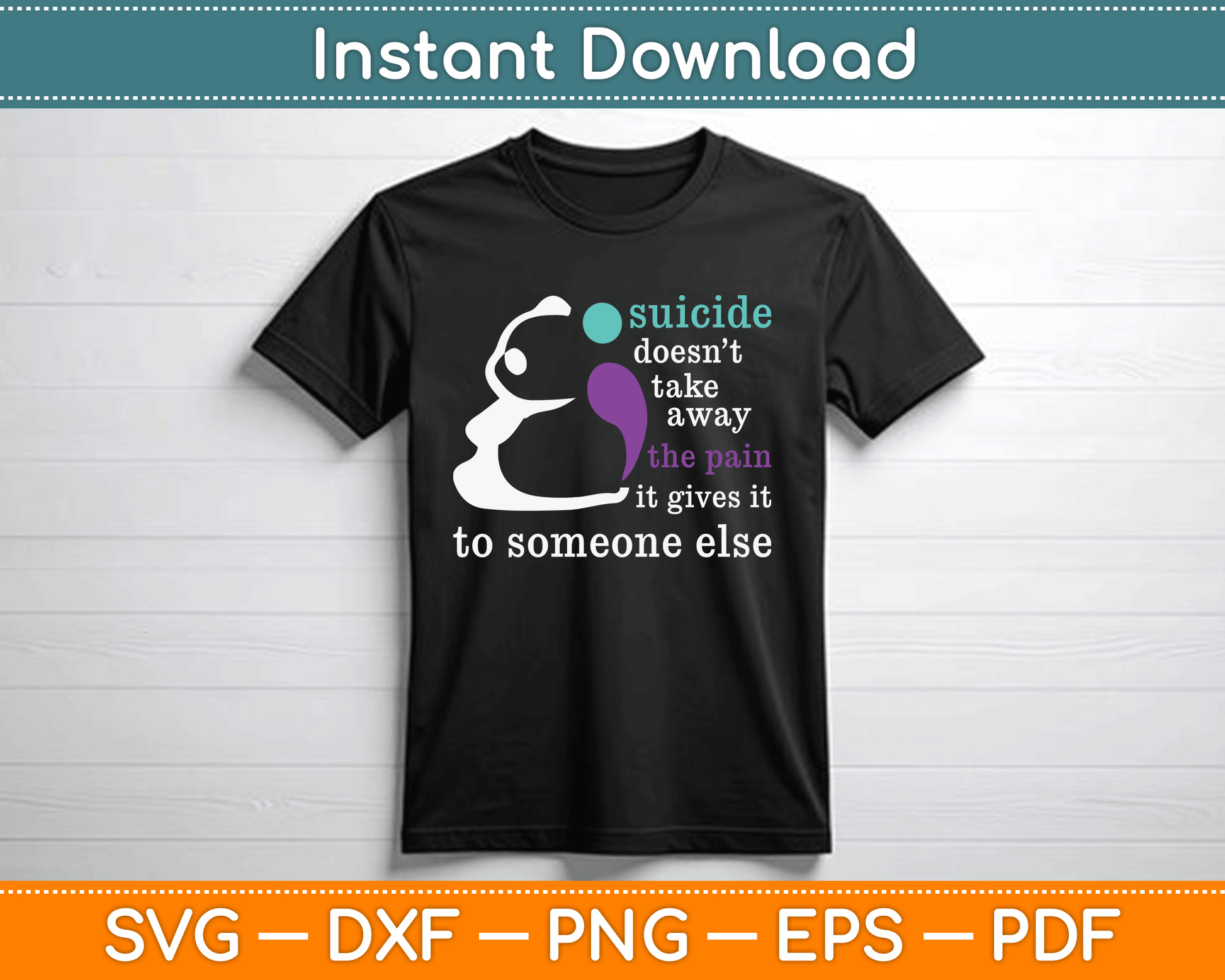 Suicide Doesn’t Take Away The Pain It Gives It To Someone Else SVG Digital Cutting File