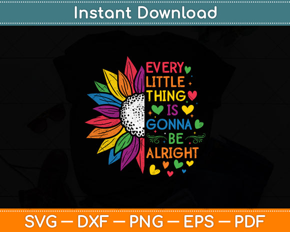 Every Little Thing is Gonna Be Alright Sunflower Svg Digital Cutting File