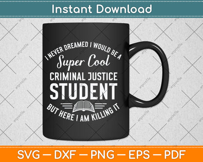 Super Cool Criminal Justice Student Gifts Funny Graduation Svg Digital Cutting File