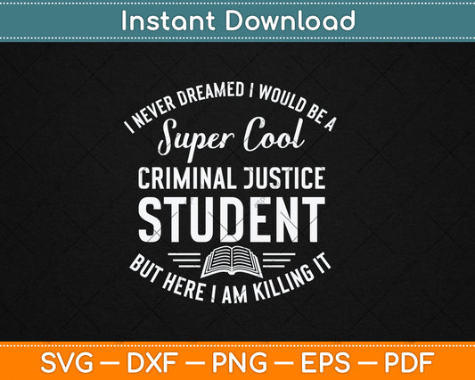 Super Cool Criminal Justice Student Gifts Funny Graduation Svg Digital Cutting File