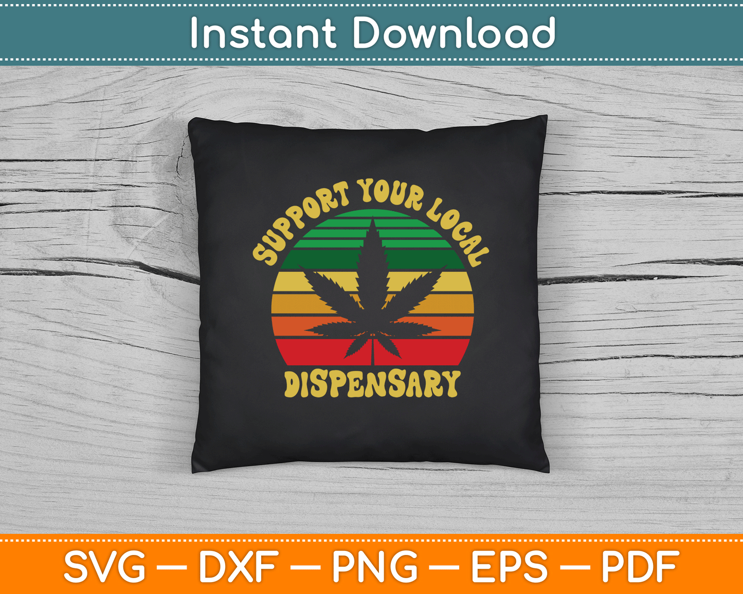 Support Your Local Dispensary Vintage Marijuana SVG Digital Cutting File