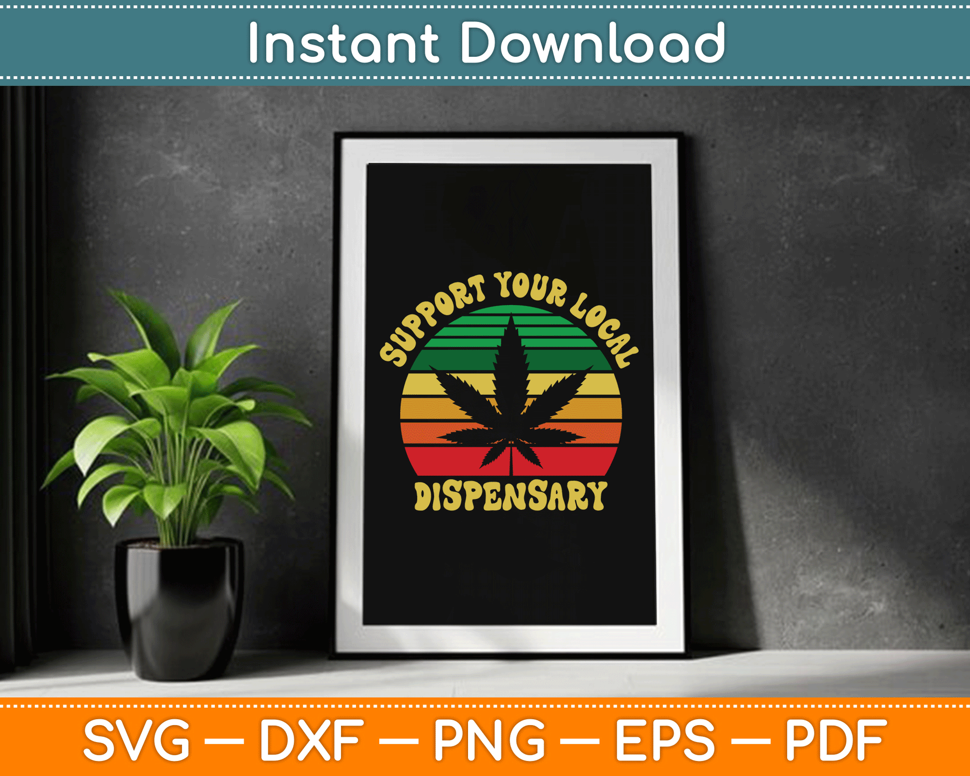 Support Your Local Dispensary Vintage Marijuana SVG Digital Cutting File