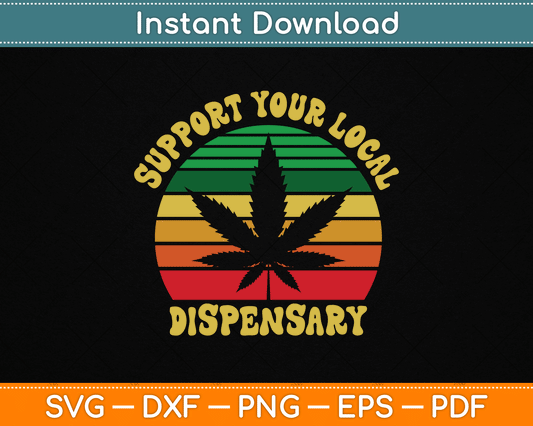 Support Your Local Dispensary Vintage Marijuana SVG Digital Cutting File