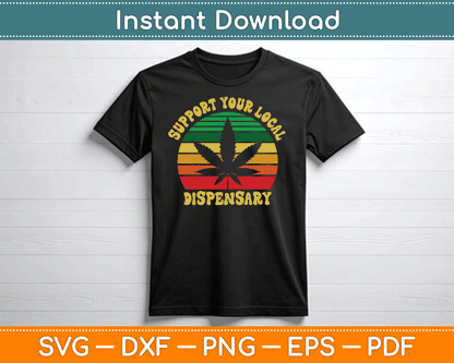 Support Your Local Dispensary Vintage Marijuana SVG Digital Cutting File