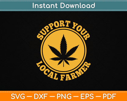 Support Your Local Farmer Retro Marijuana SVG PNG Digital Cutting File