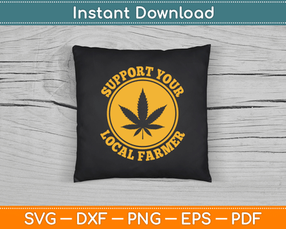 Support Your Local Farmer Retro Marijuana SVG PNG Digital Cutting File