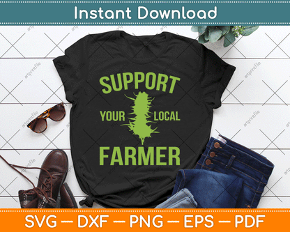 Support Your Local Farmer Funny Weed Marijuana SVG Digital Cutting File