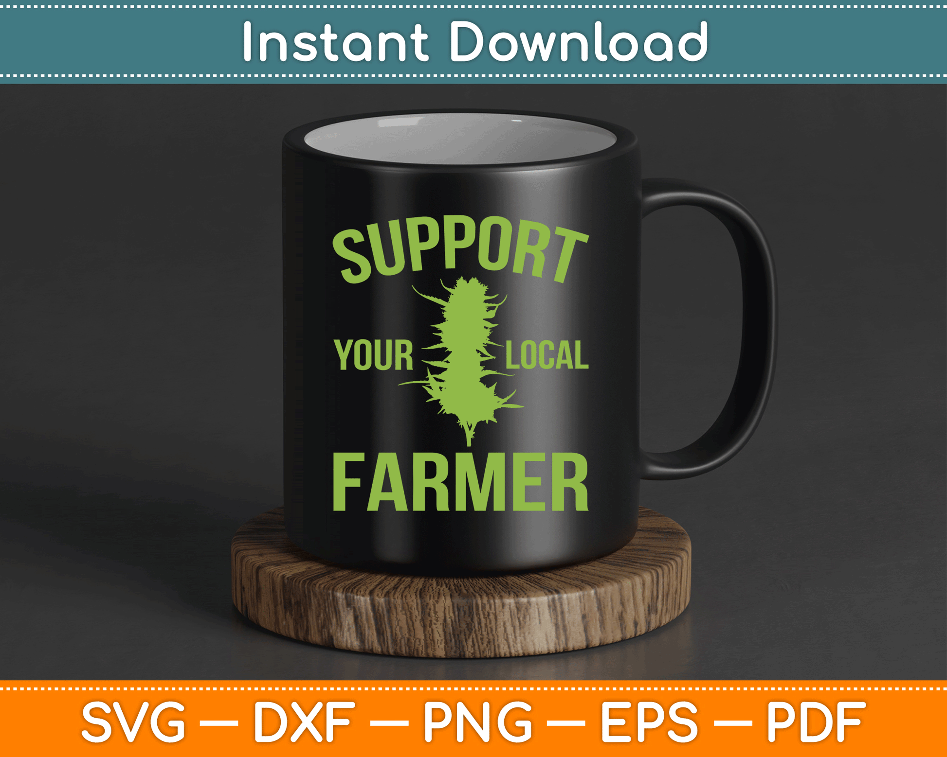 Support Your Local Farmer Funny Weed Marijuana SVG Digital Cutting File
