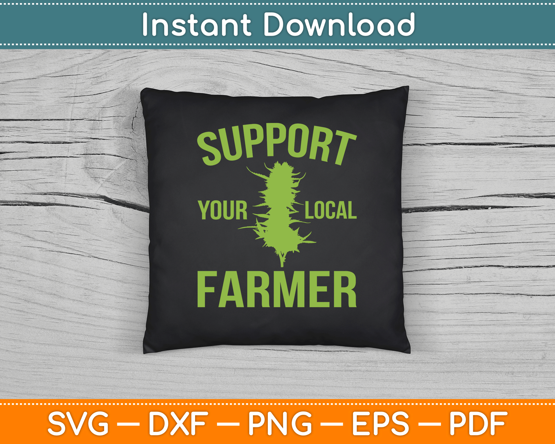 Support Your Local Farmer Funny Weed Marijuana SVG Digital Cutting File