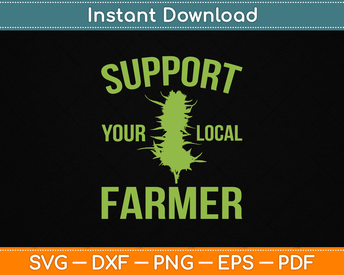 Support Your Local Farmer Funny Weed Marijuana SVG Digital Cutting File