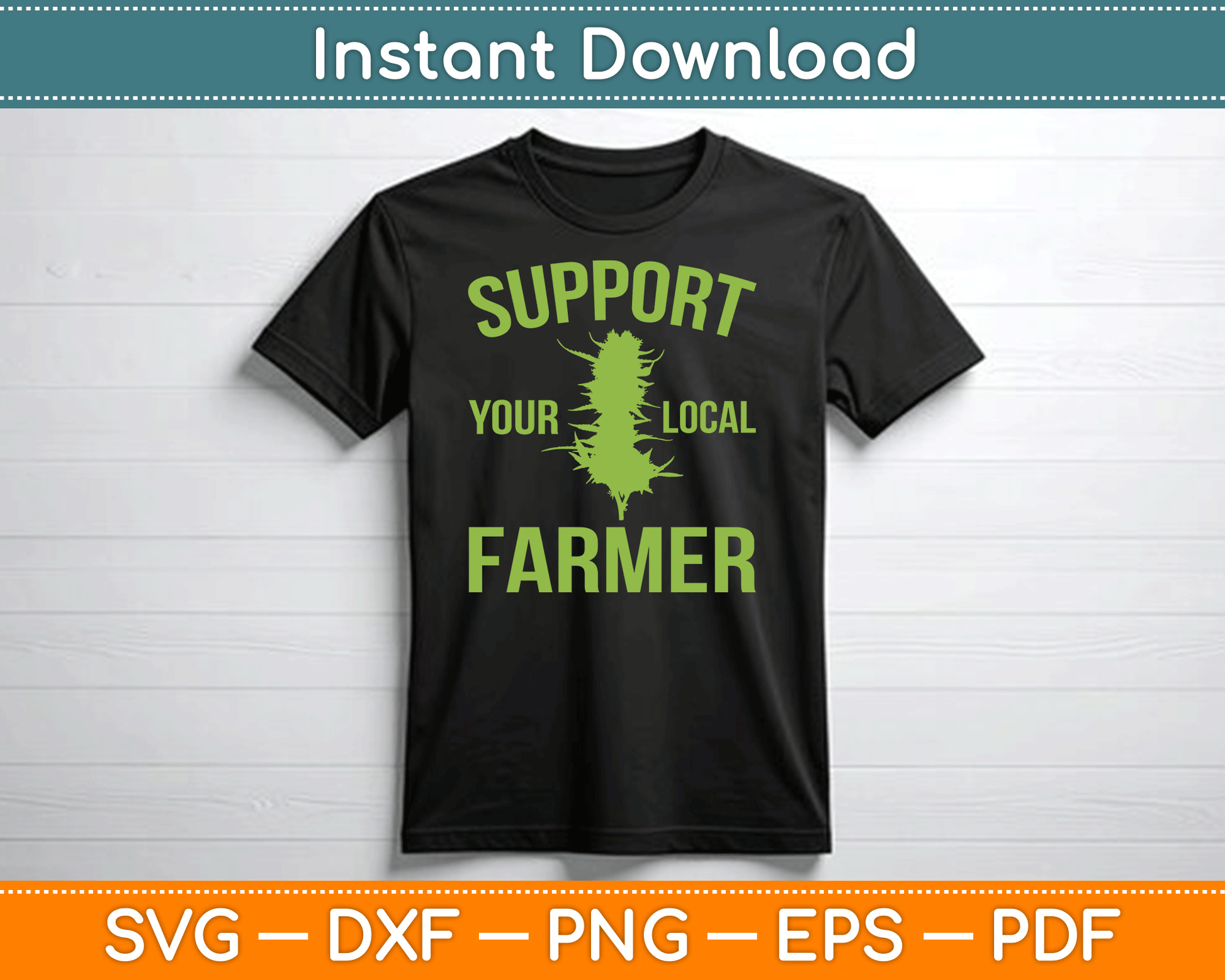 Support Your Local Farmer Funny Weed Marijuana SVG Digital Cutting File