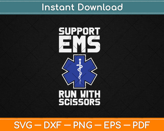 Support Ems Run With Scissors Funny Emt Gift Gag Paramedic Svg Digital Cutting File