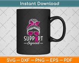 Support Squad Breast Cancer Awareness Svg Png Dxf Digital Cutting File