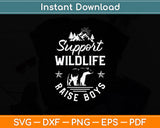 Support Wildlife Raise Boys Funny Svg Digital Cutting File