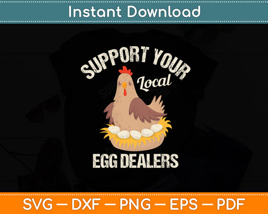 Support Your Local Egg Dealers Chicken Egg Lover Svg Png Dxf Digital Cutting File