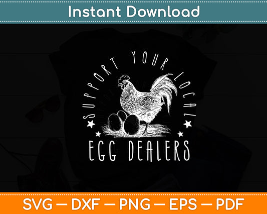 Support Your Local Egg Dealers Chicken Lover Svg Digital Cutting File