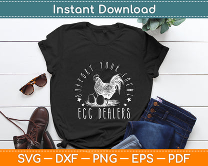 Support Your Local Egg Dealers Chicken Lover Svg Digital Cutting File