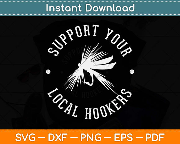 Support Your Local Hookers Funny Fishing Fisherman Dad Svg Png Dxf Digital Cutting File
