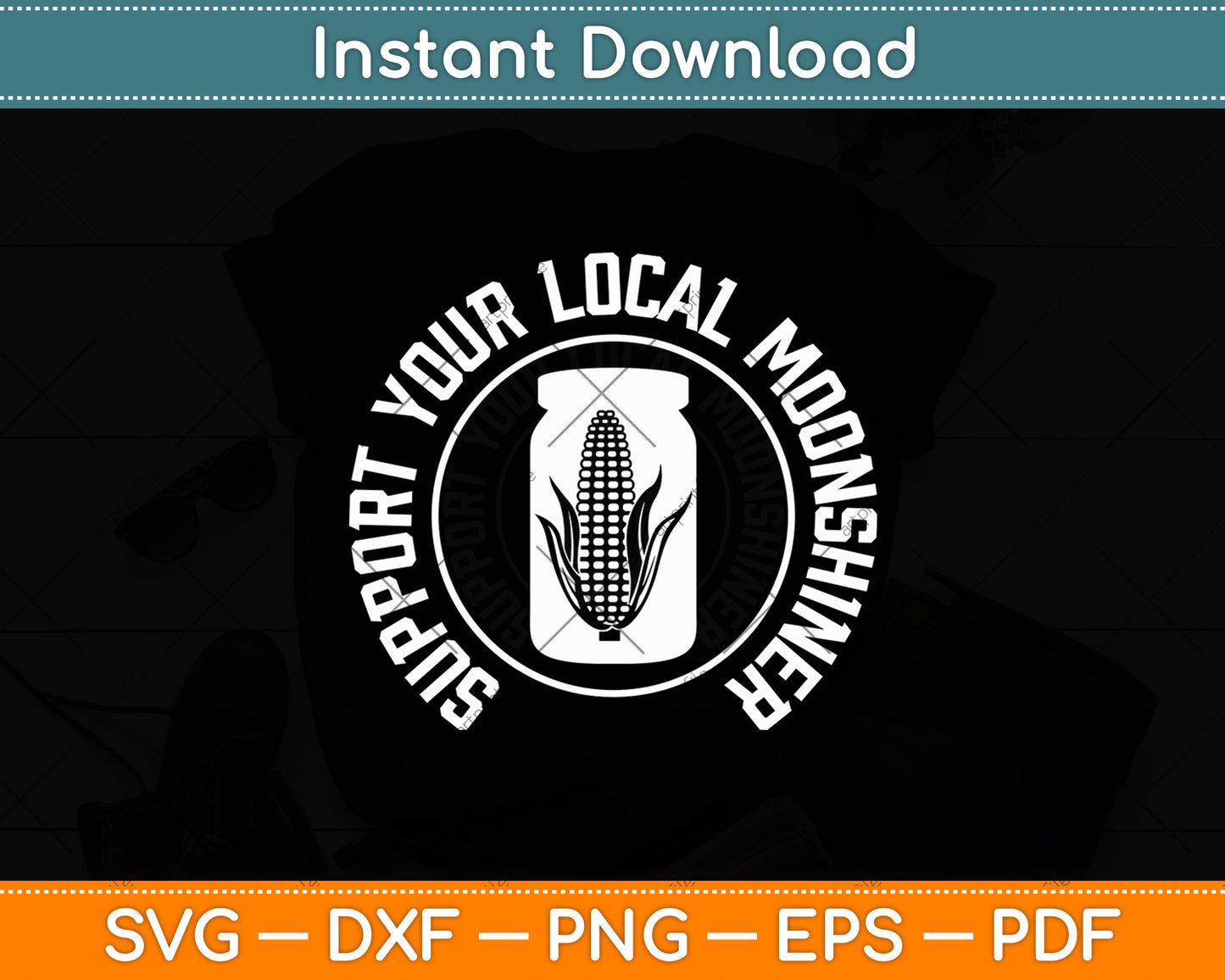 Support Your Local Moonshiner Corn Lover Svg Digital Cutting File