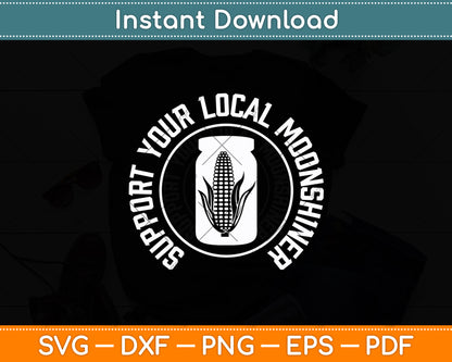 Support Your Local Moonshiner Corn Lover Svg Digital Cutting File