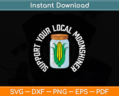 Support Your Local Moonshiner Funny Svg Digital Cutting File
