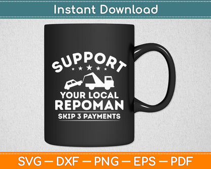 Support Your Local Repo Man Tow Truck Driver Wife Svg Digital Cutting File