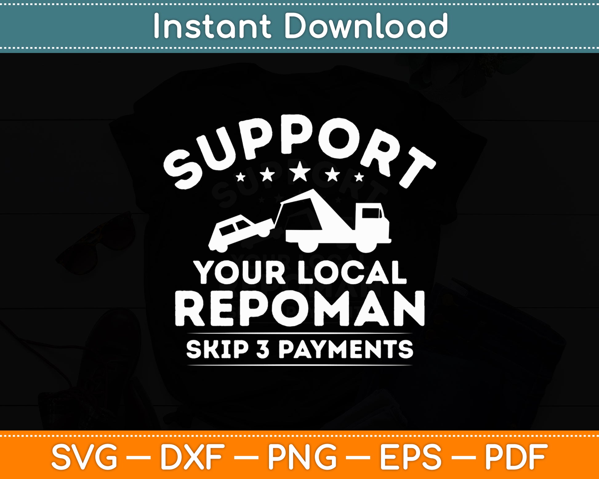 Support Your Local Repo Man Tow Truck Driver Wife Svg Digital Cutting File