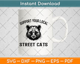 Support Your Local Street Cats Raccoon Lover Svg Digital Cutting File