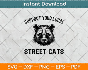 Support Your Local Street Cats Raccoon Lover Svg Digital Cutting File