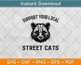 Support Your Local Street Cats Raccoon Lover Svg Digital Cutting File