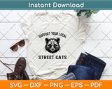 Support Your Local Street Cats Raccoon Lover Svg Digital Cutting File