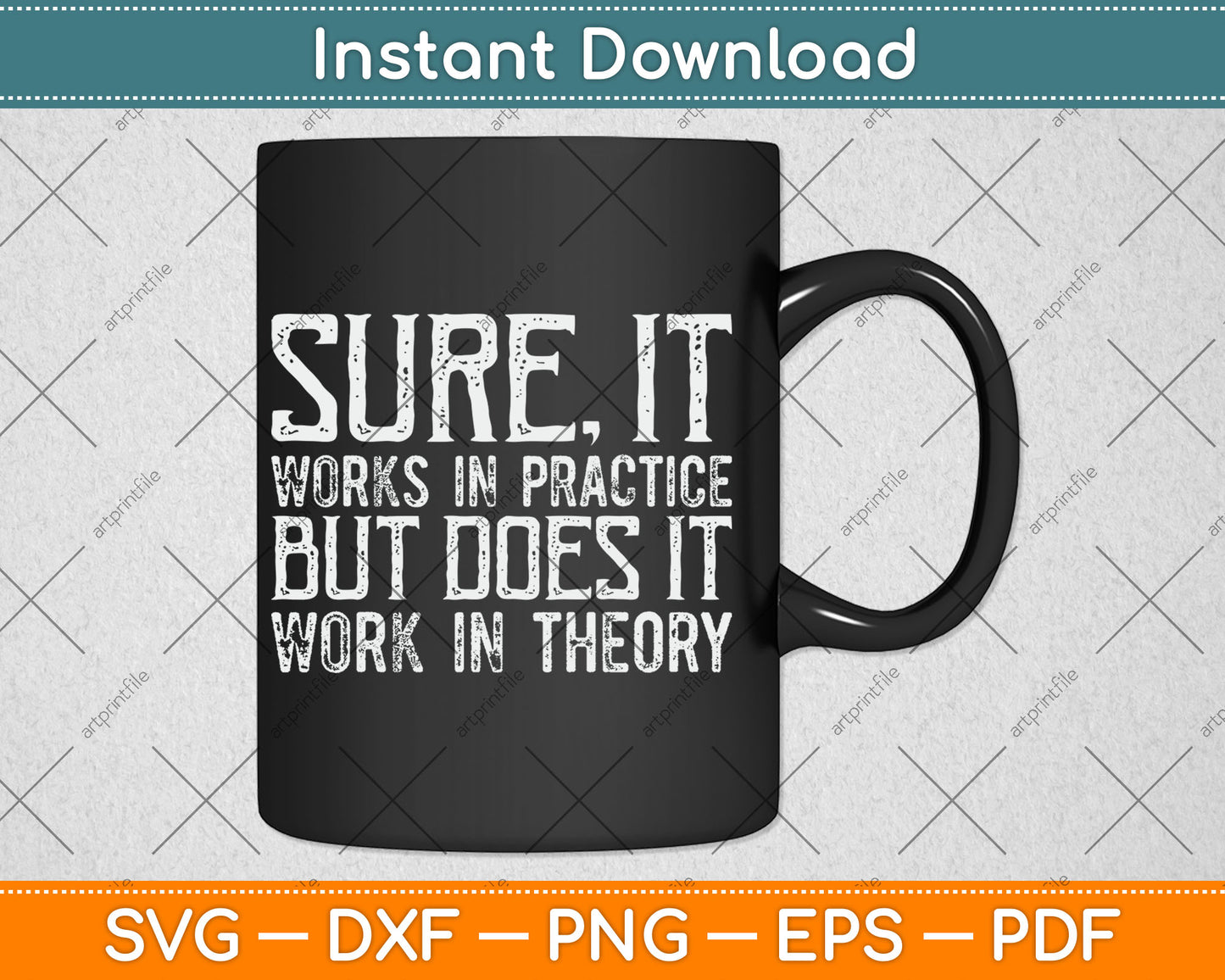 Sure It Works In Practice But Does It Work In Theory Svg Digital Cutting File