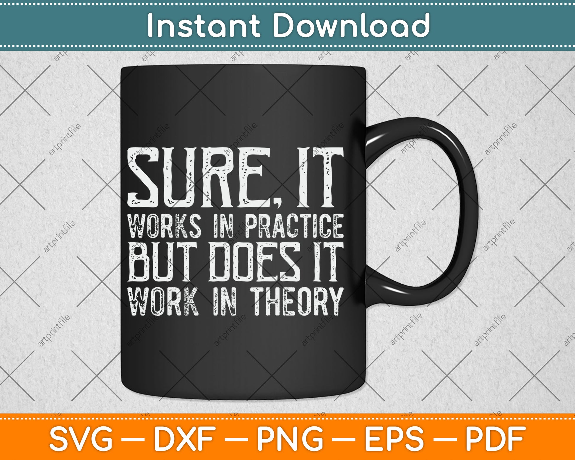 Sure It Works In Practice But Does It Work In Theory Svg Digital Cutting File