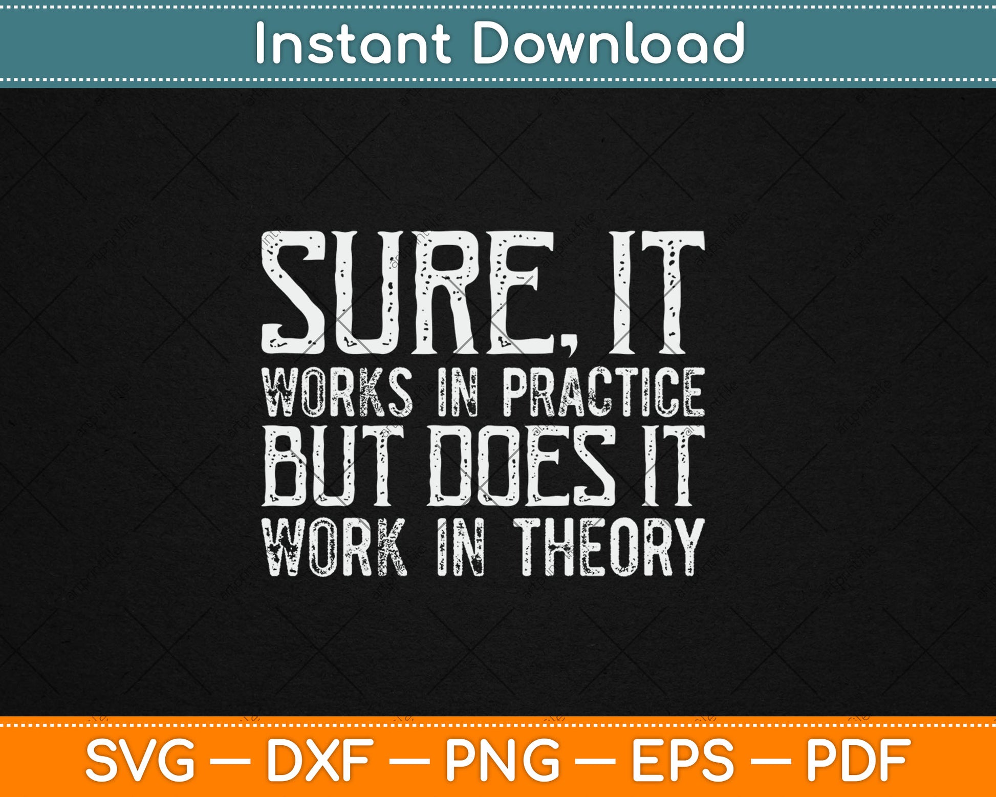 Sure It Works In Practice But Does It Work In Theory Svg Digital Cutting File