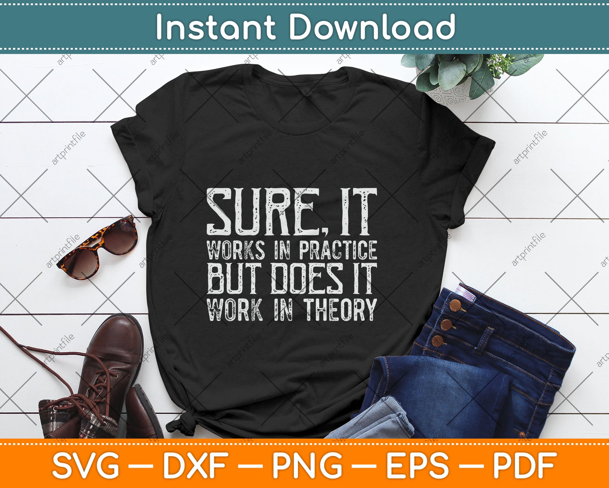 Sure It Works In Practice But Does It Work In Theory Svg Digital Cutting File