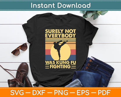 Surely Not Everybody Was Kung Fu Fighting Kung Fu Karate Svg Digital Cutting File