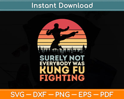 Surely Not Everybody Was Kung Fu Fighting vintage Funny Svg Digital Cutting File
