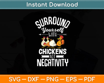 Surround Yourself With Chickens Not Negativity Chicken Lover Svg Digital Cutting File