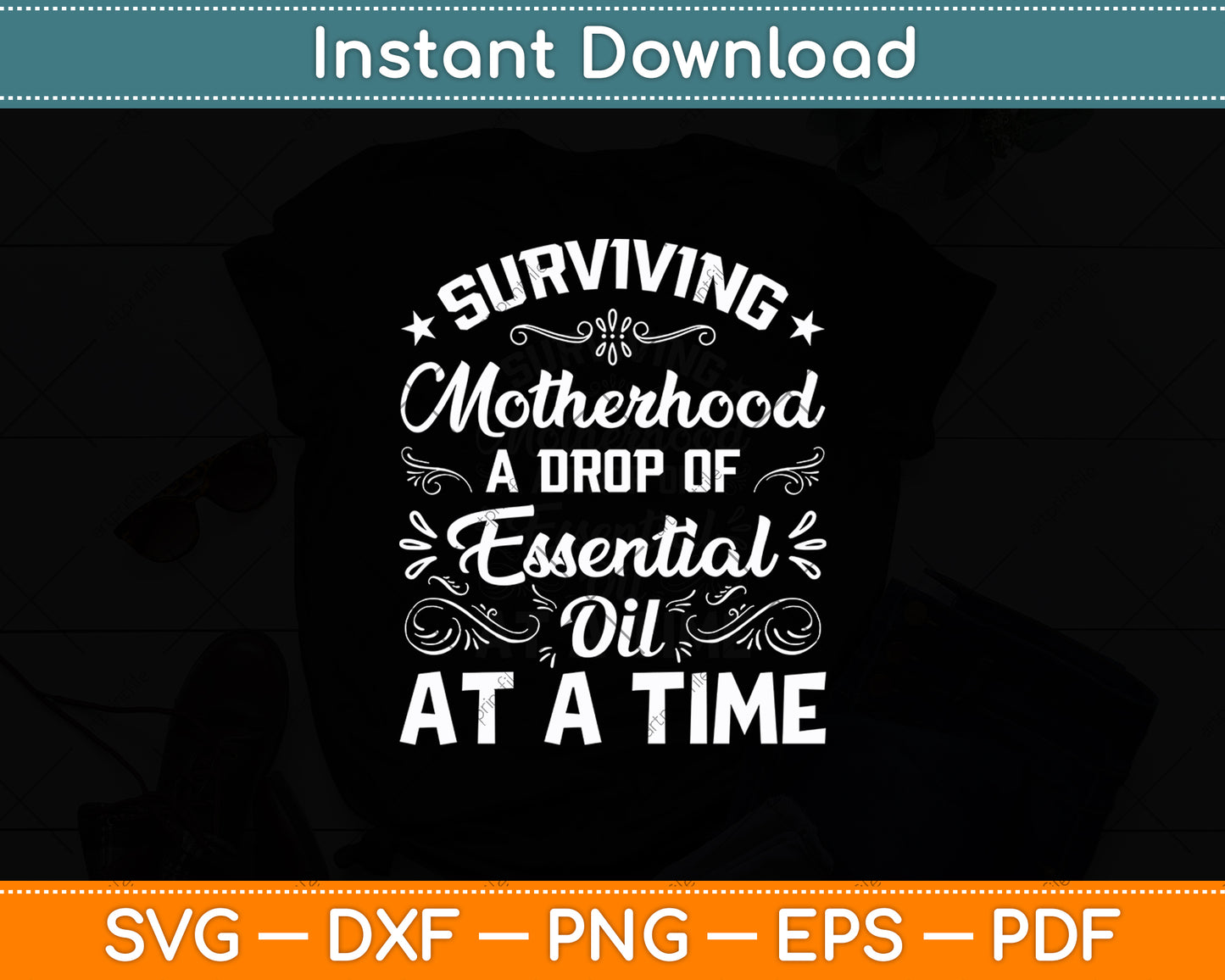 Surviving Motherhood A Drop Of Essential Oil At A Time Svg Digital Cutting File