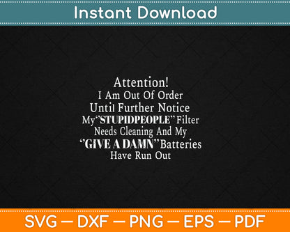 I Am Out Of Order Until Further Notice My Stupid People Svg Png Dxf Digital Cutting File