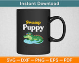 Swamp Puppy Cute Alligator & Crocodile Lover Funny Svg Digital Cutting File