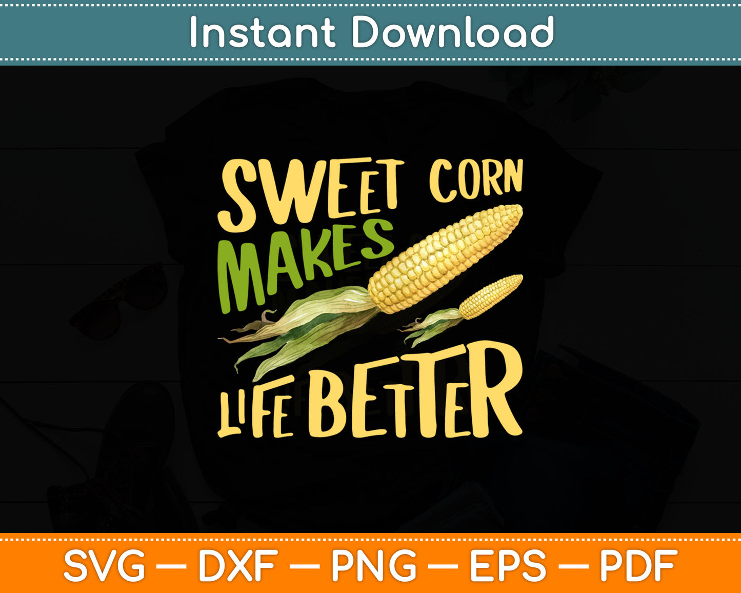 Sweet Corn Makes Life Better Corn Lover Svg Digital Cutting File
