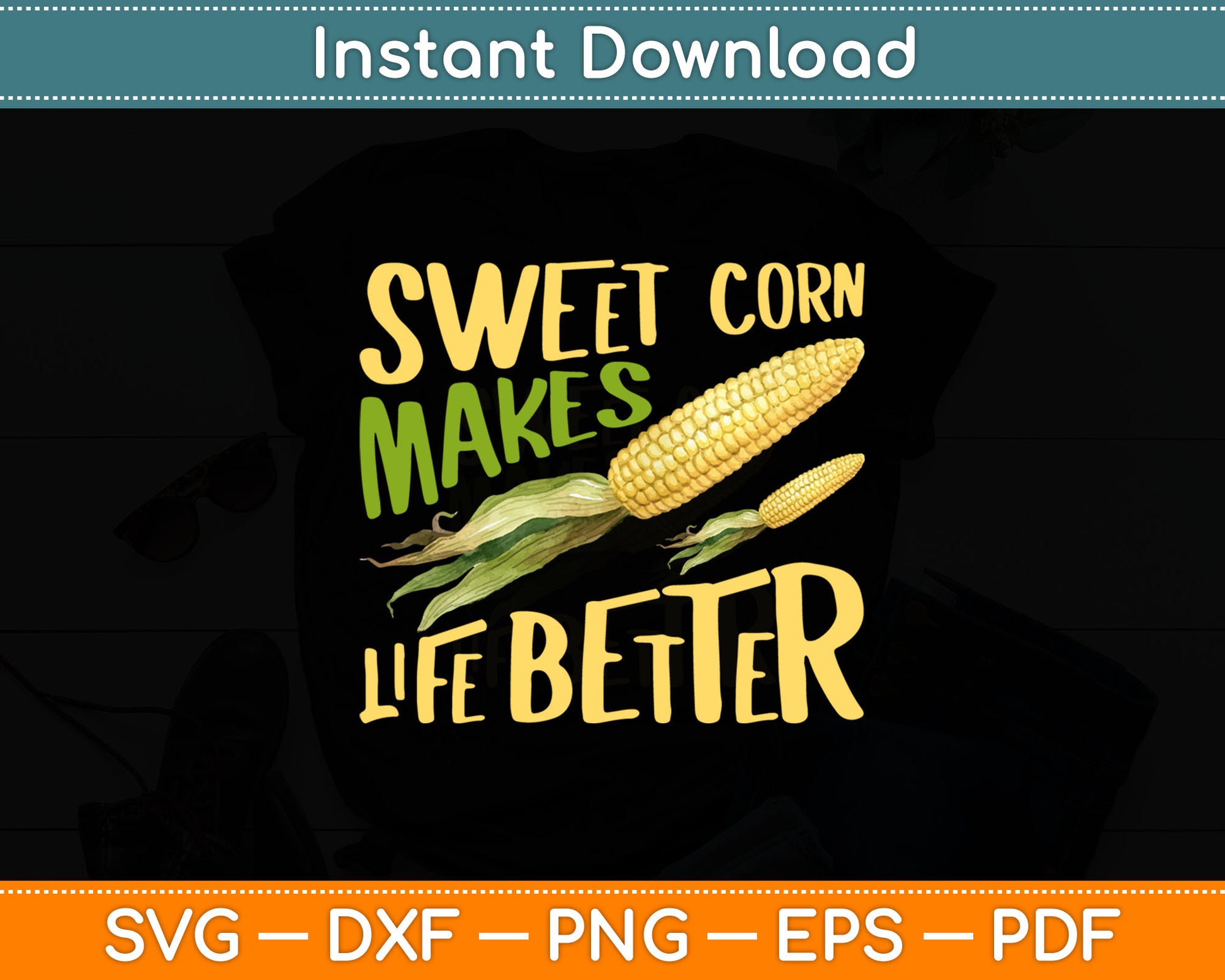 Sweet Corn Makes Life Better Corn Lover Svg Digital Cutting File